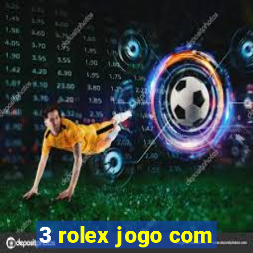 3 rolex jogo com